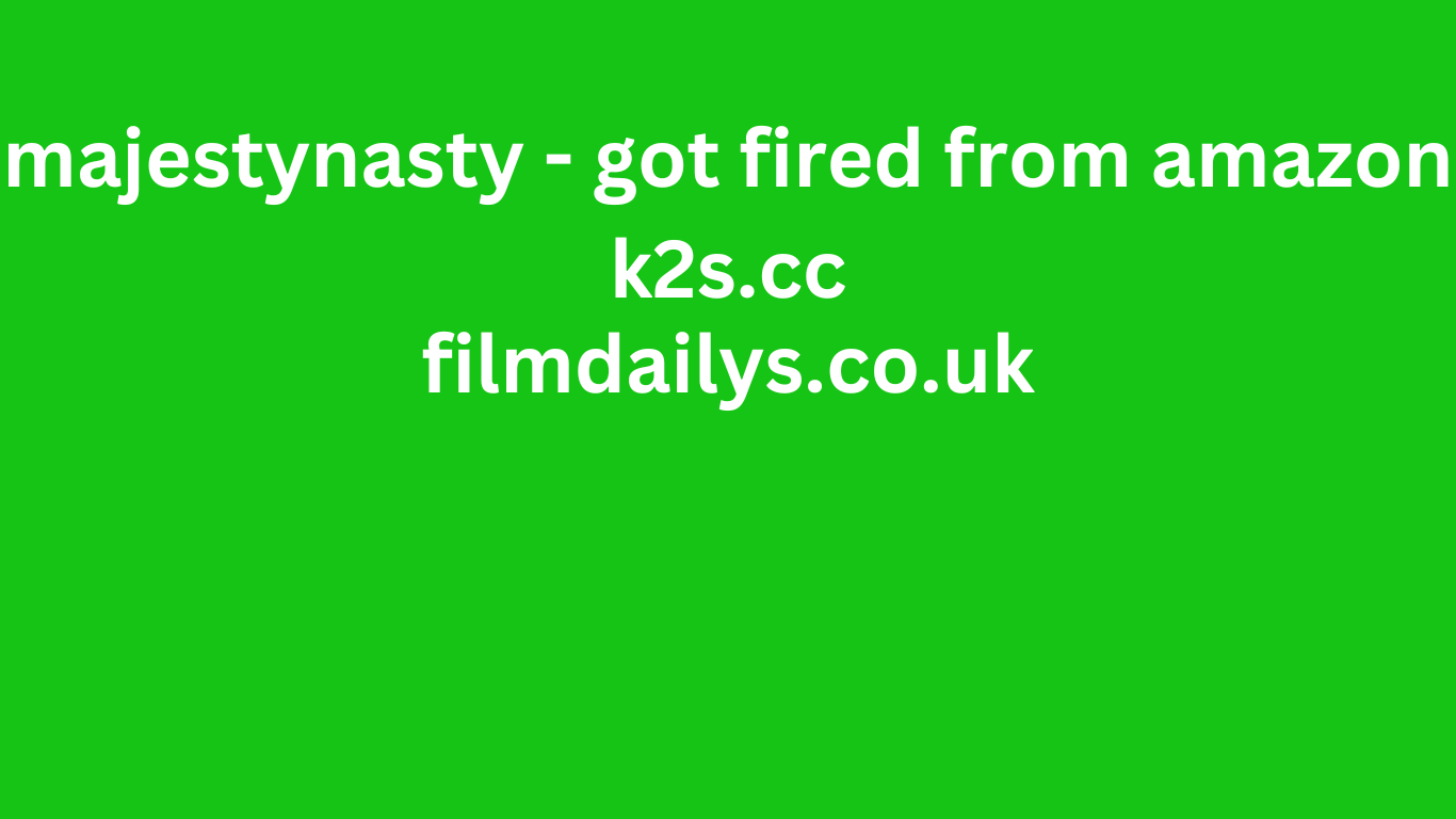 Majestynasty – got fired from amazon k2s.cc: What We Can Learn About Professional Growth